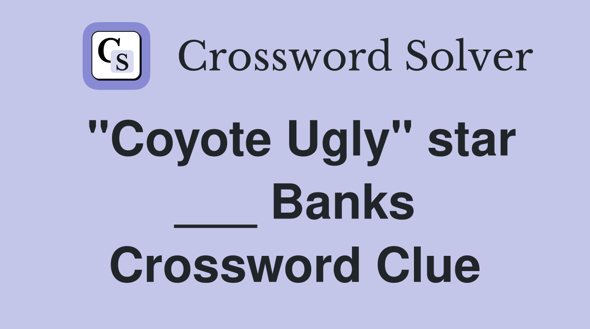 "Coyote Ugly" star ___ Banks Crossword Clue