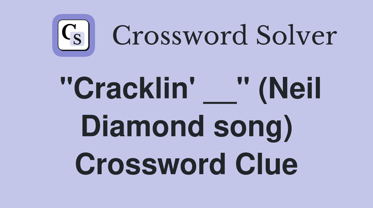 "Cracklin' __" (Neil Diamond song) Crossword Clue