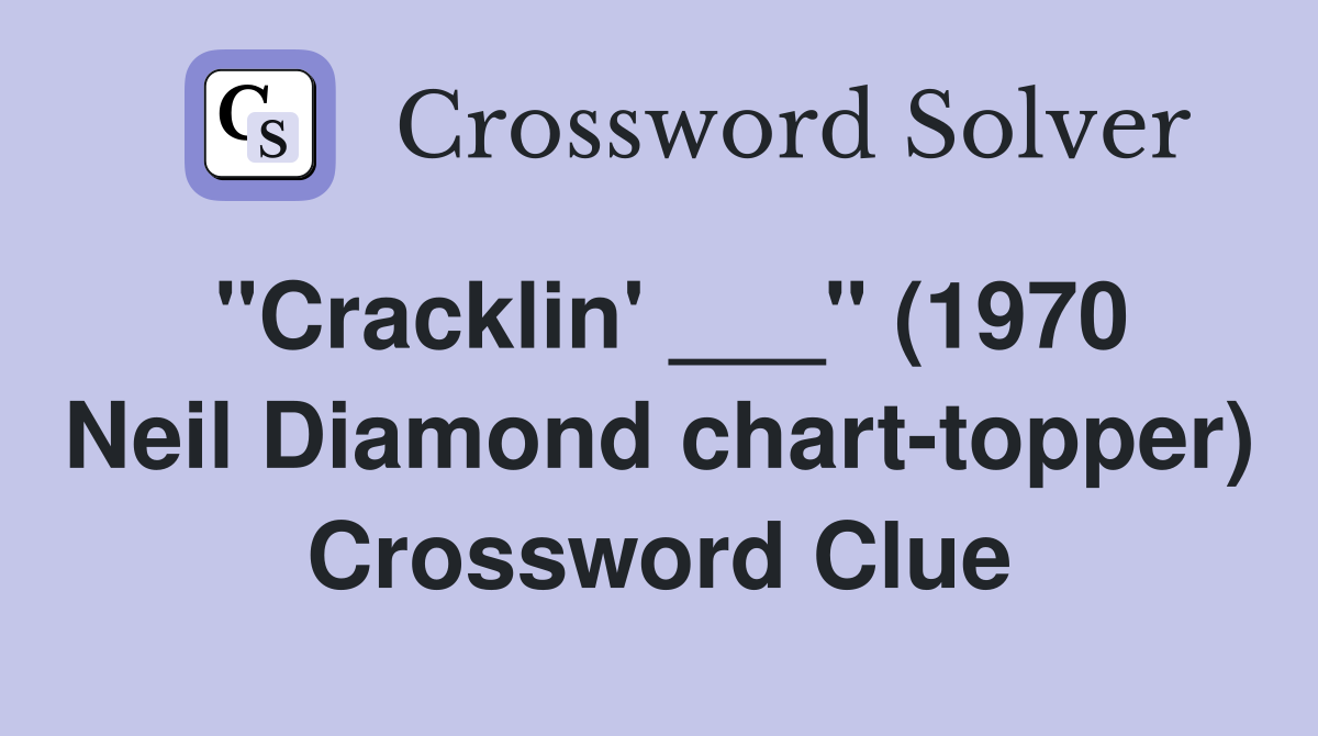 "Cracklin' ___" (1970 Neil Diamond chart-topper) Crossword Clue