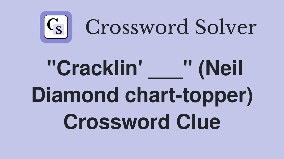"Cracklin' ___" (Neil Diamond chart-topper) Crossword Clue