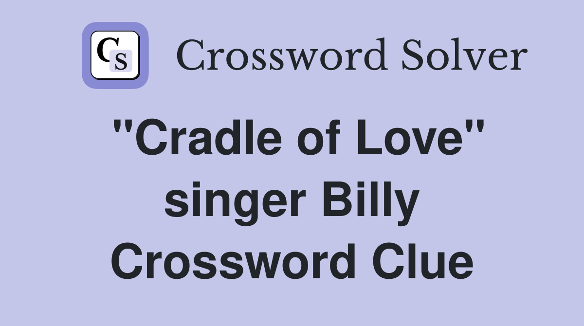 "Cradle of Love" singer Billy Crossword Clue