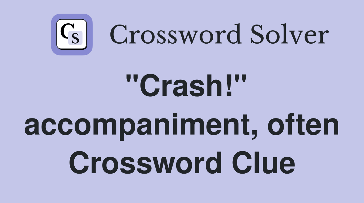 "Crash!" accompaniment, often Crossword Clue