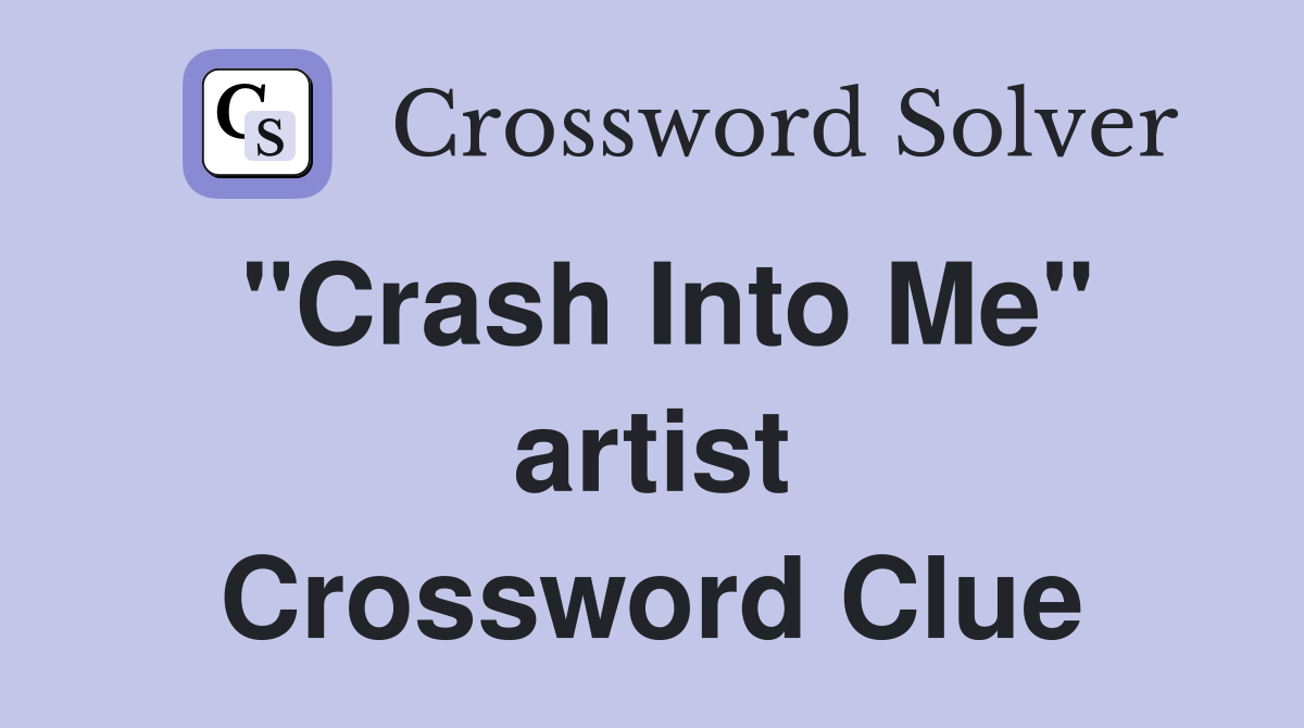 "Crash Into Me" artist Crossword Clue