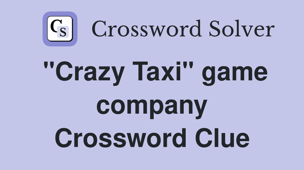 "Crazy Taxi" game company Crossword Clue