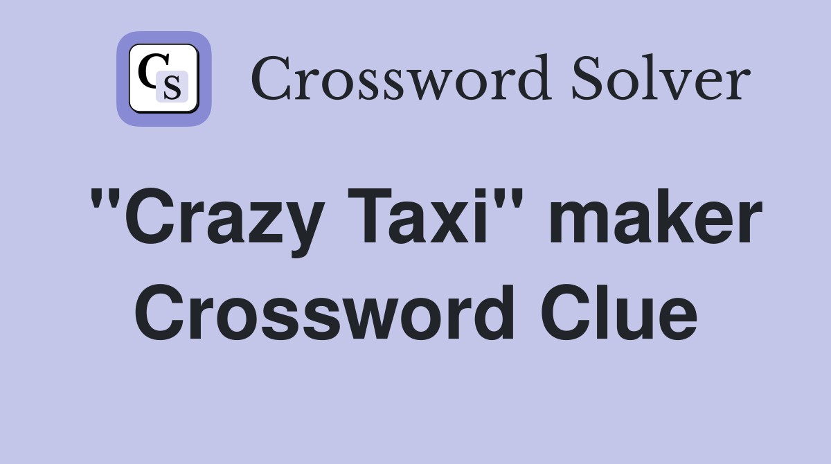 "Crazy Taxi" maker Crossword Clue