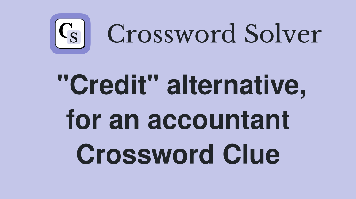 "Credit" alternative, for an accountant Crossword Clue