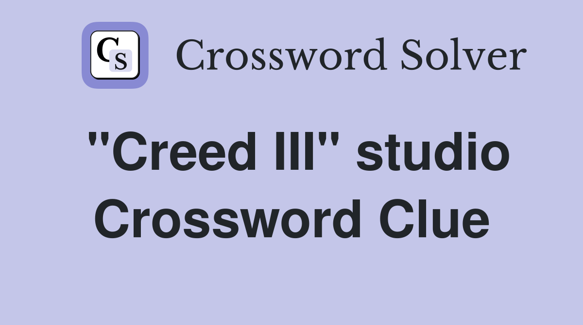 "Creed III" studio Crossword Clue