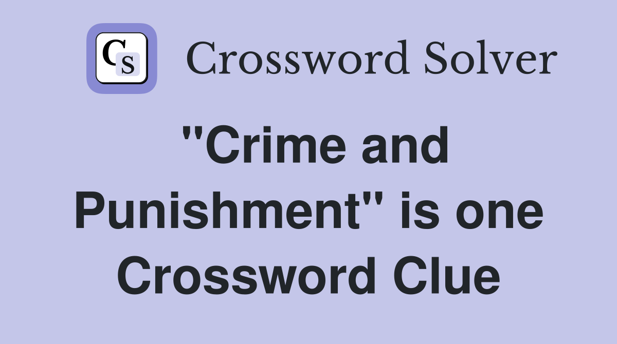 "Crime and Punishment" is one Crossword Clue