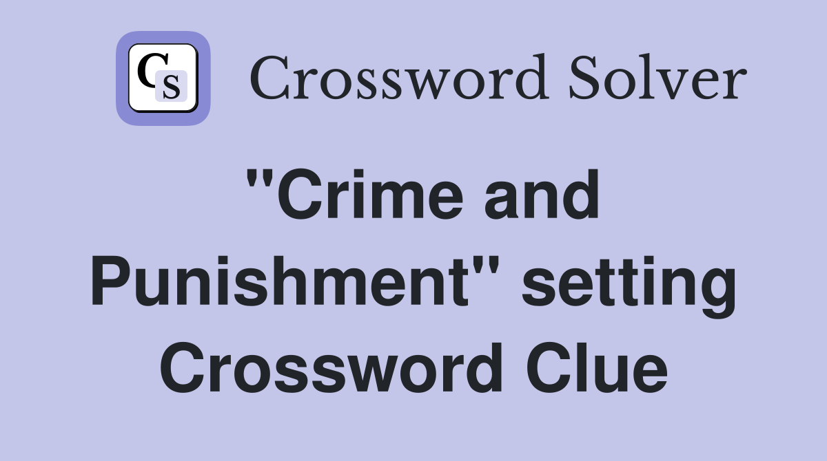 "Crime and Punishment" setting Crossword Clue