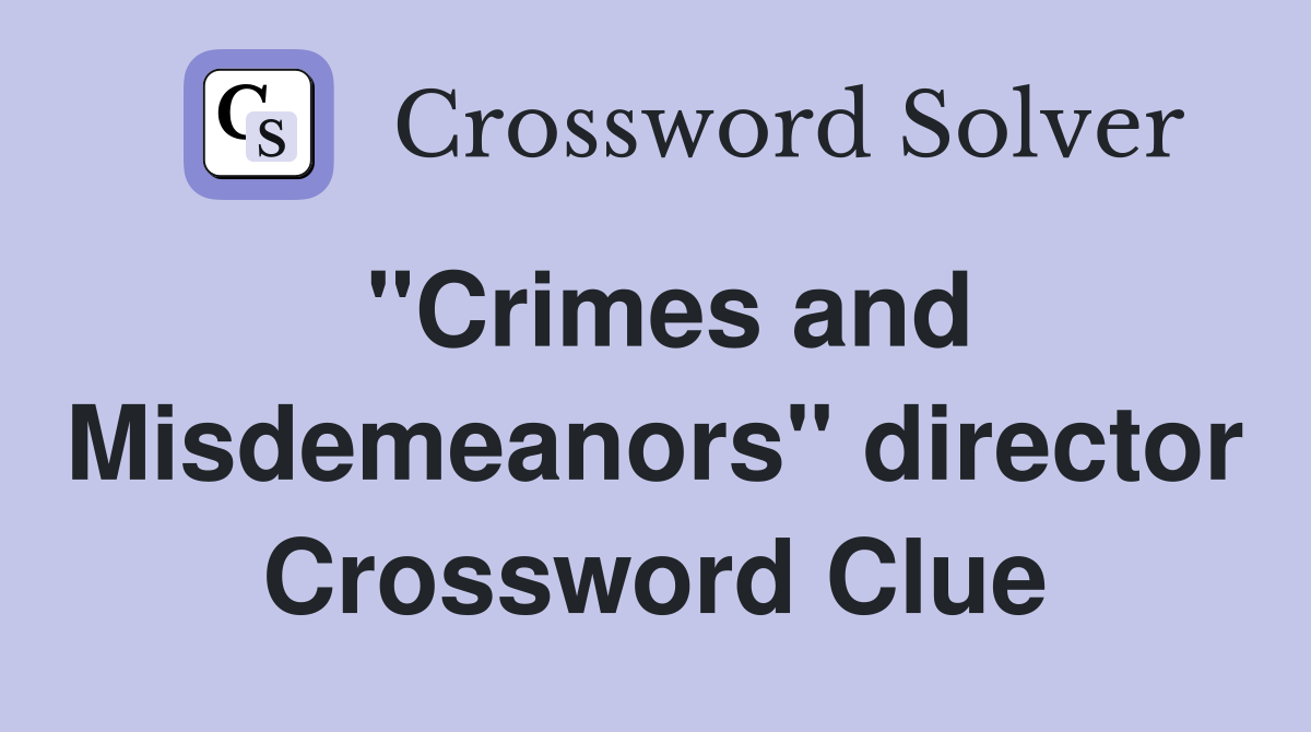 "Crimes and Misdemeanors" director Crossword Clue