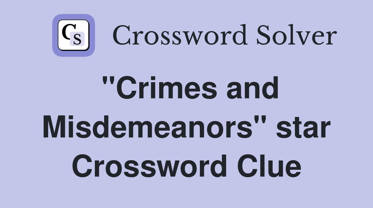 "Crimes and Misdemeanors" star Crossword Clue
