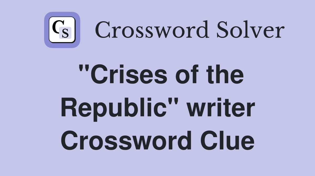 "Crises of the Republic" writer Crossword Clue