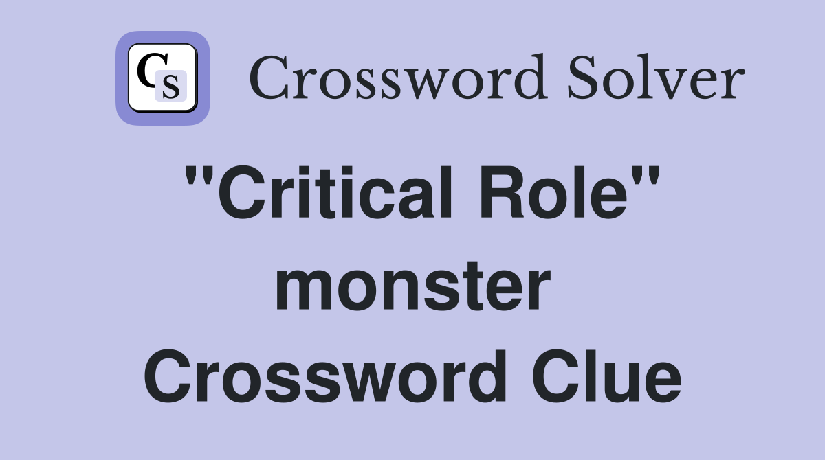 "Critical Role" monster Crossword Clue