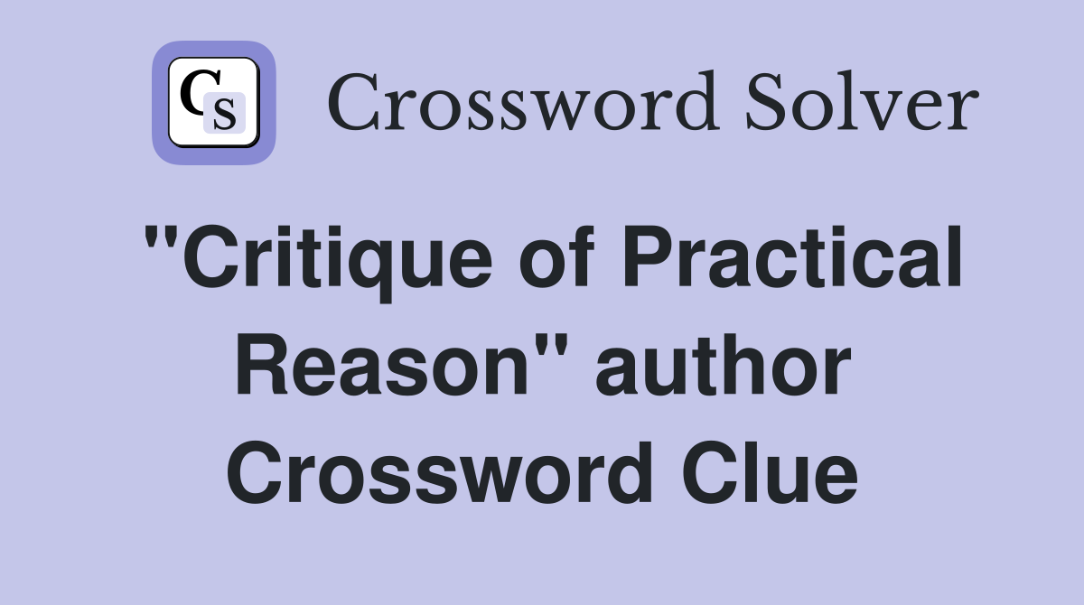 "Critique of Practical Reason" author Crossword Clue