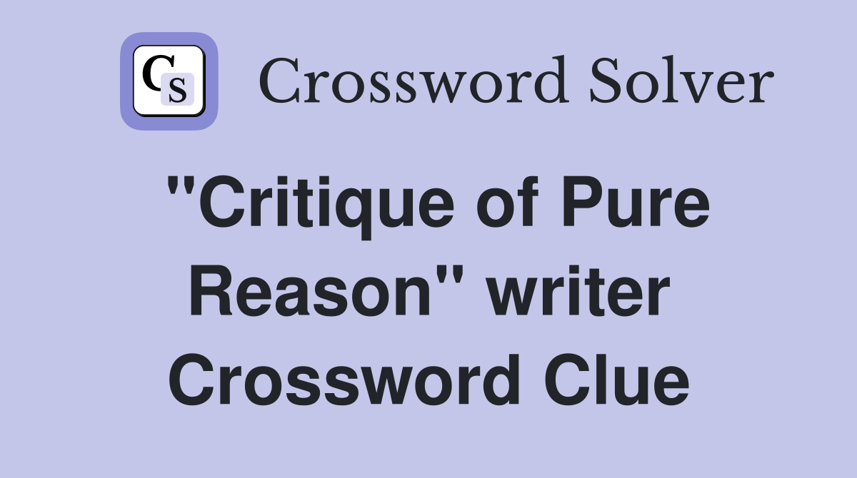 "Critique of Pure Reason" writer Crossword Clue