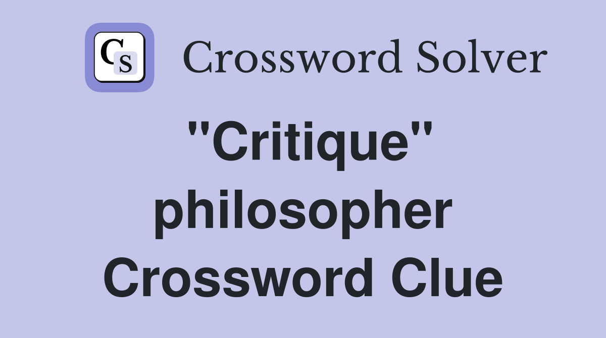 "Critique" philosopher Crossword Clue