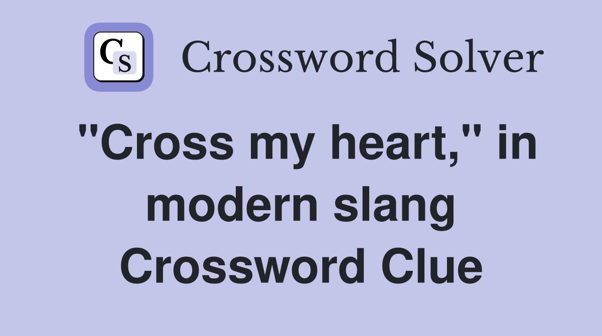 "Cross my heart," in modern slang Crossword Clue