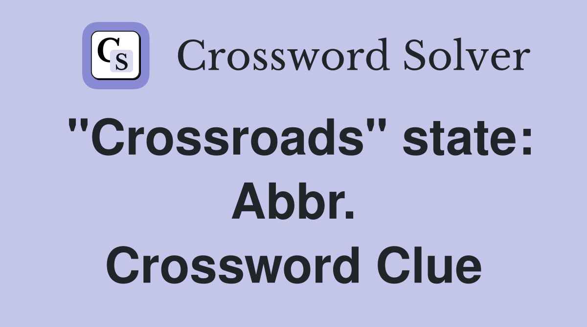 "Crossroads" state: Abbr. Crossword Clue