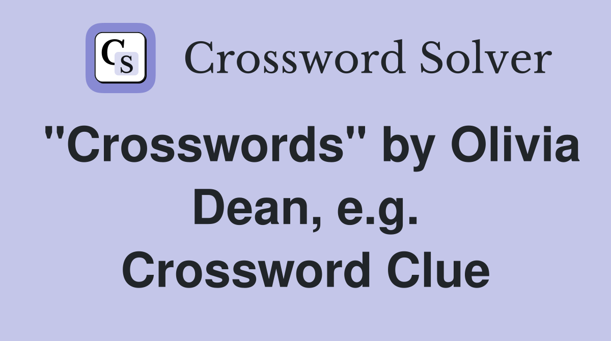 "Crosswords" by Olivia Dean, e.g. Crossword Clue