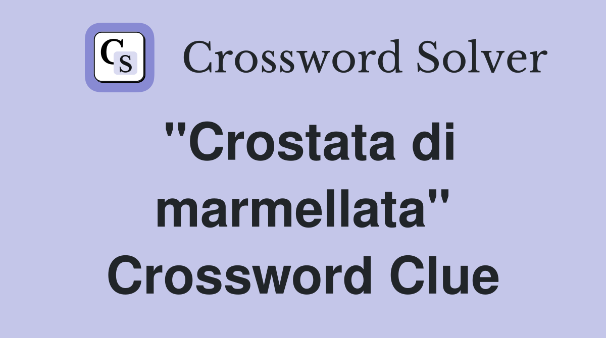 "Crostata di marmellata" Crossword Clue