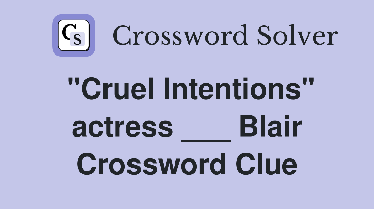 "Cruel Intentions" actress ___ Blair Crossword Clue