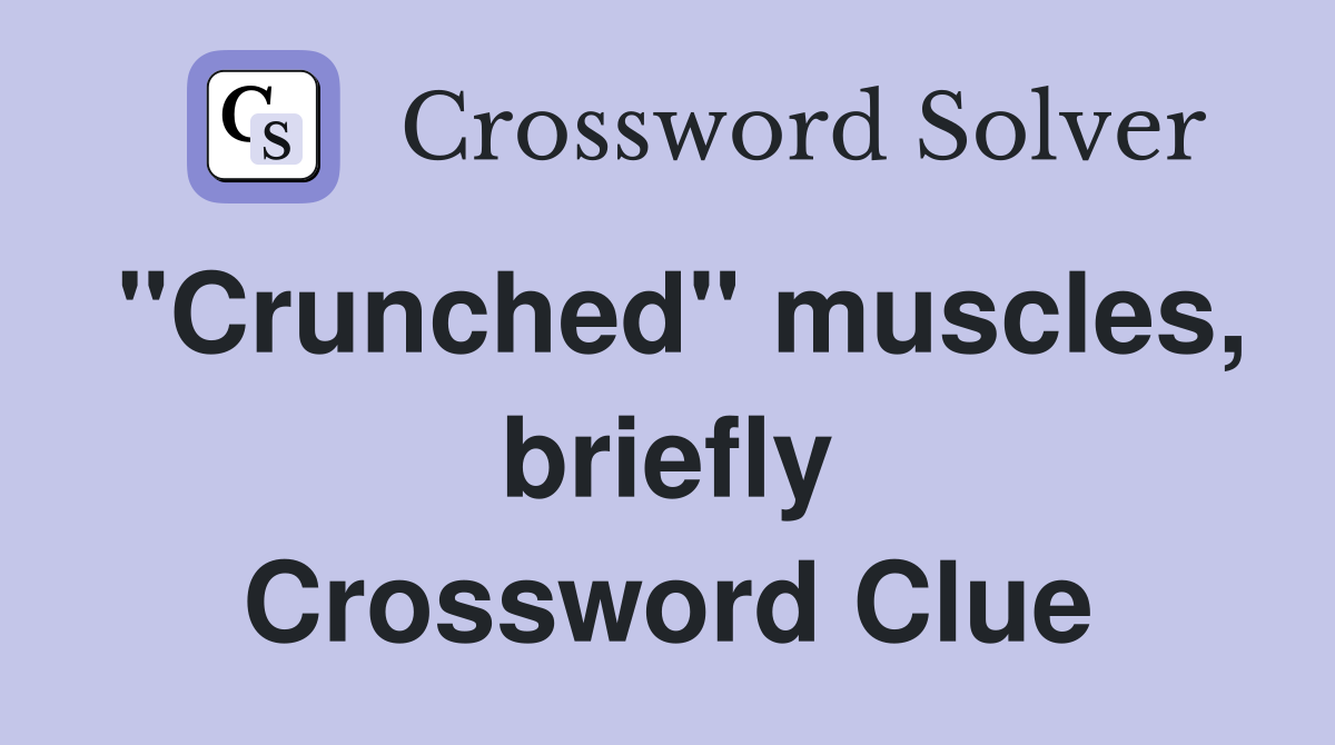 "Crunched" muscles, briefly Crossword Clue
