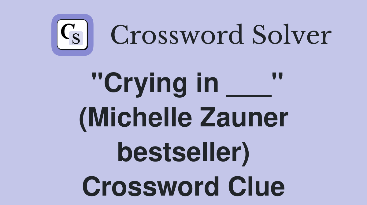 "Crying in ___" (Michelle Zauner bestseller) Crossword Clue