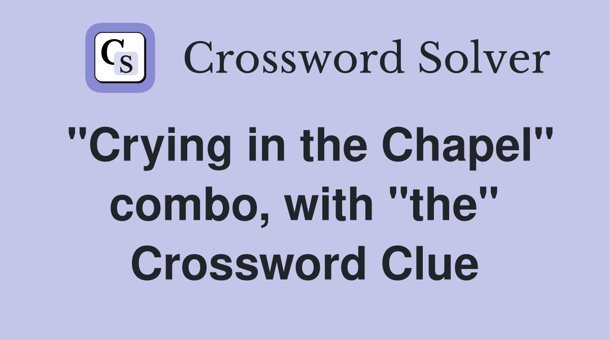 "Crying in the Chapel" combo, with "the" Crossword Clue