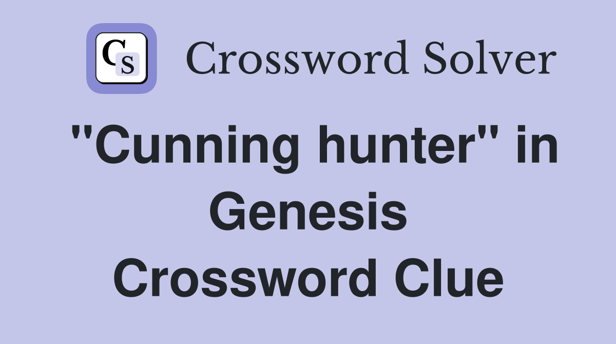 "Cunning hunter" in Genesis Crossword Clue