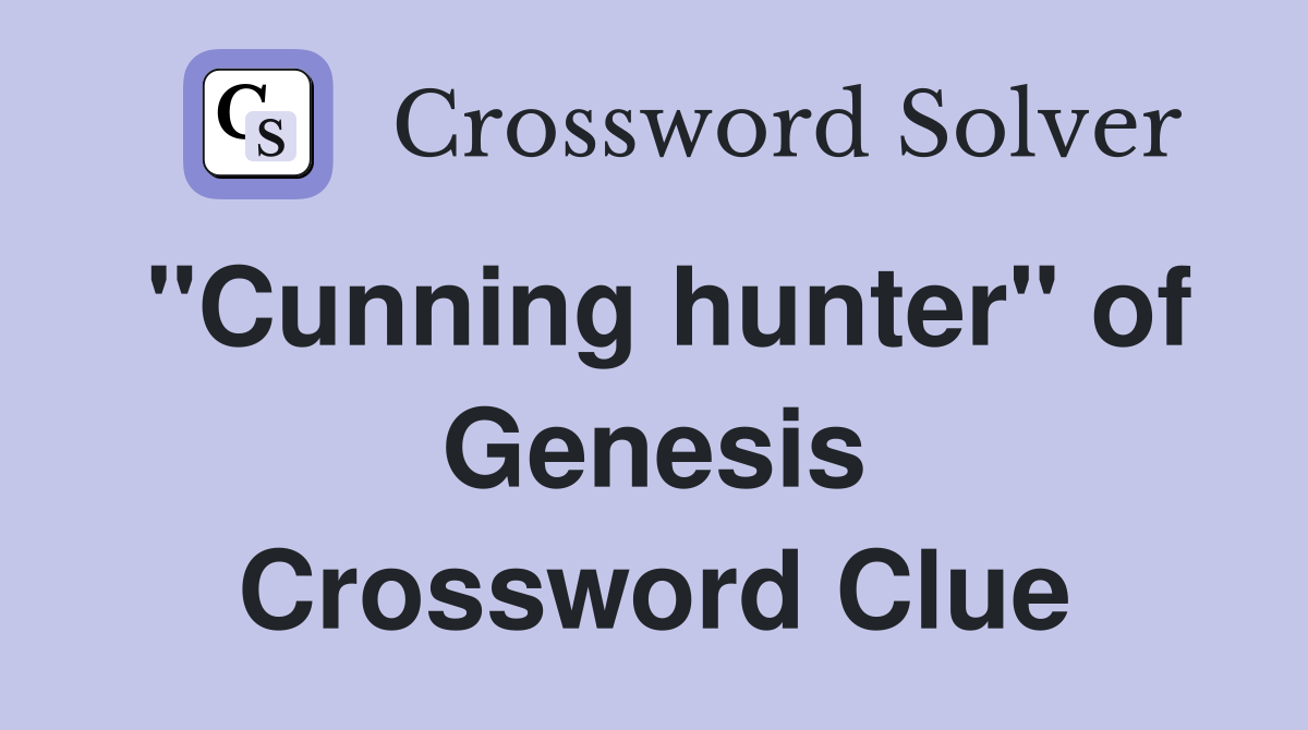 "Cunning hunter" of Genesis Crossword Clue
