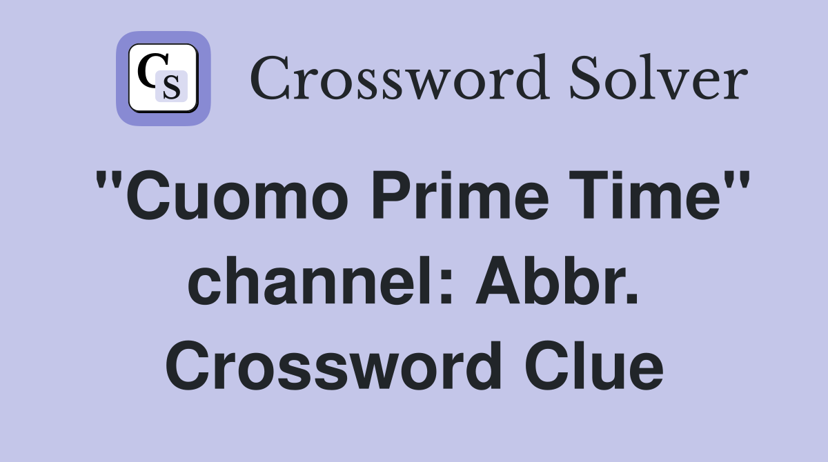 "Cuomo Prime Time" channel: Abbr. Crossword Clue