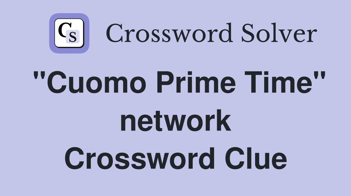 "Cuomo Prime Time" network Crossword Clue