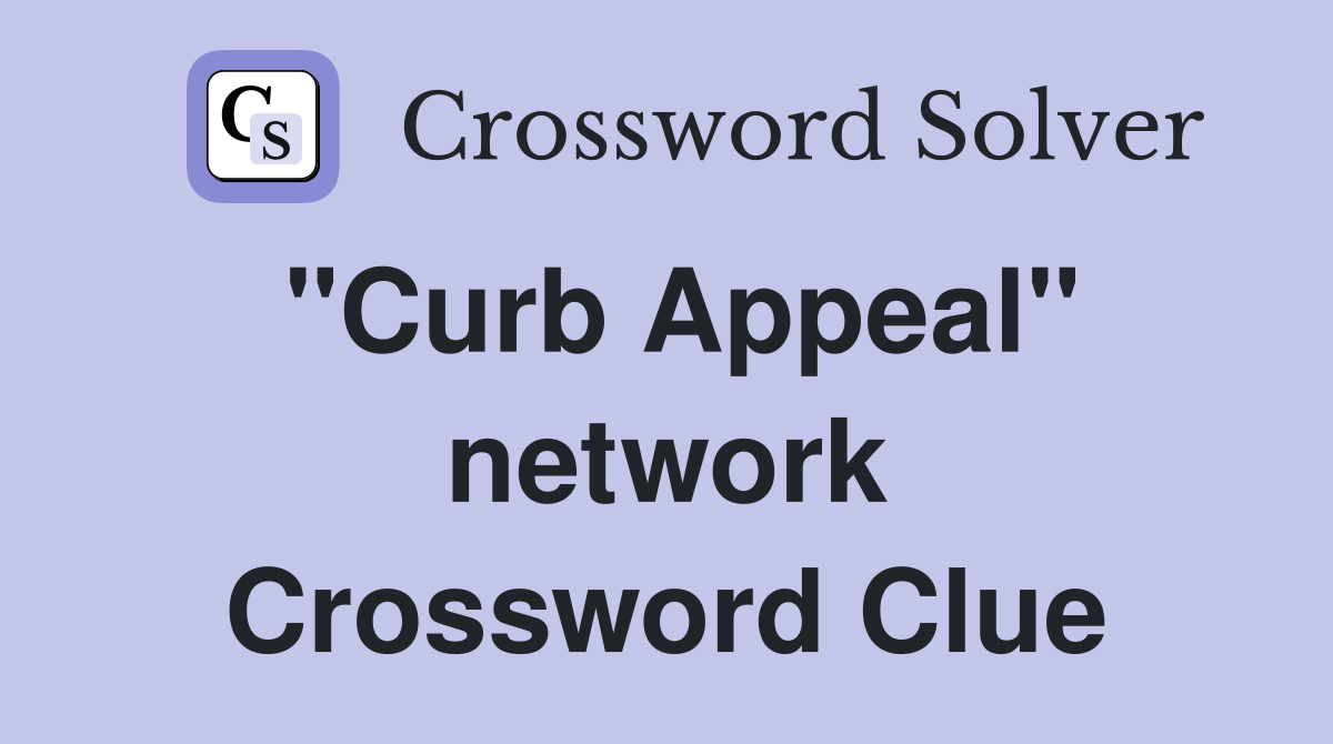 "Curb Appeal" network Crossword Clue