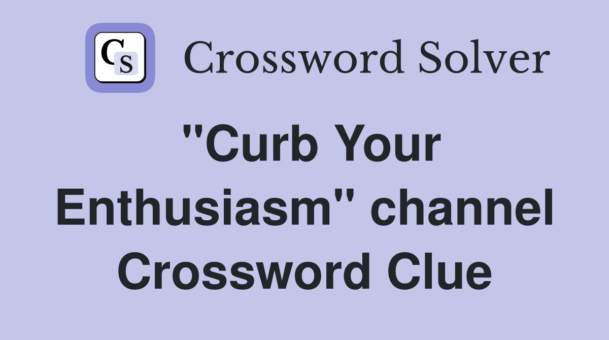 "Curb Your Enthusiasm" channel Crossword Clue