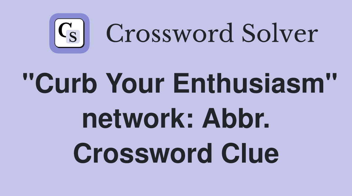 "Curb Your Enthusiasm" network: Abbr. Crossword Clue