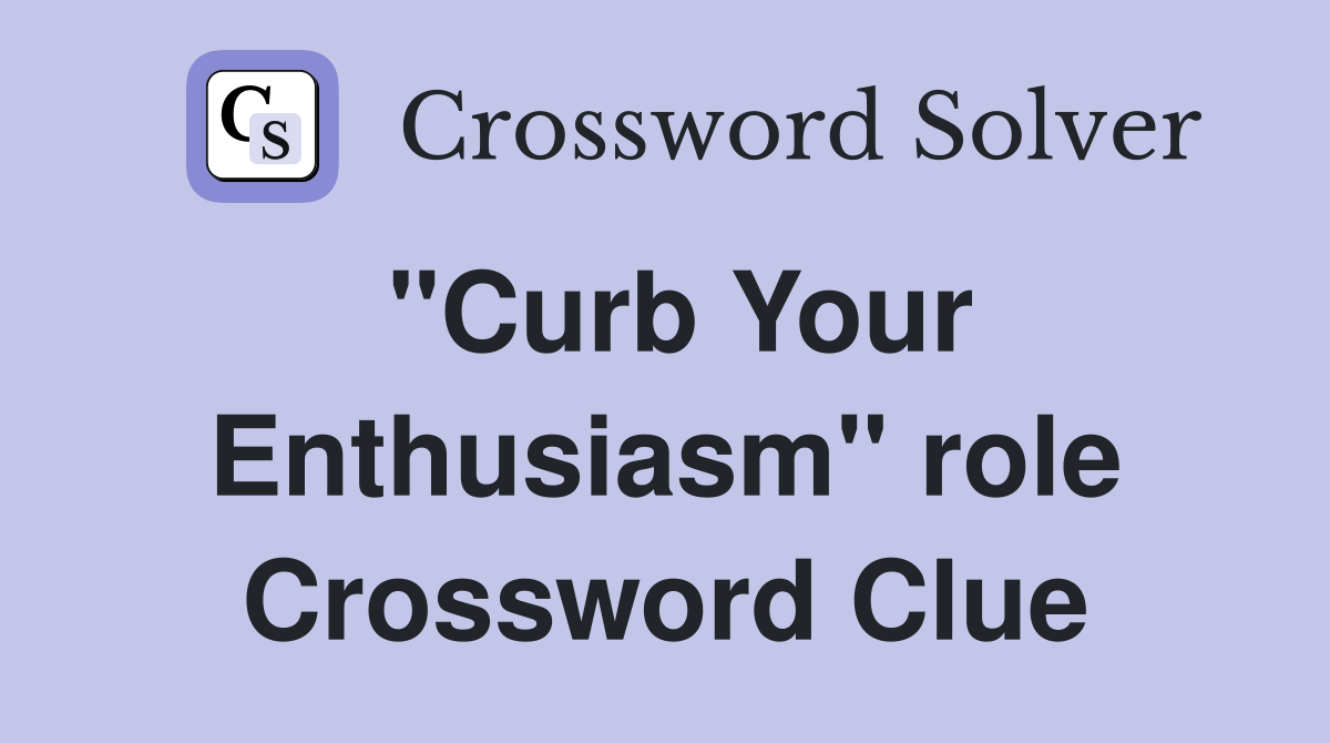 "Curb Your Enthusiasm" role Crossword Clue