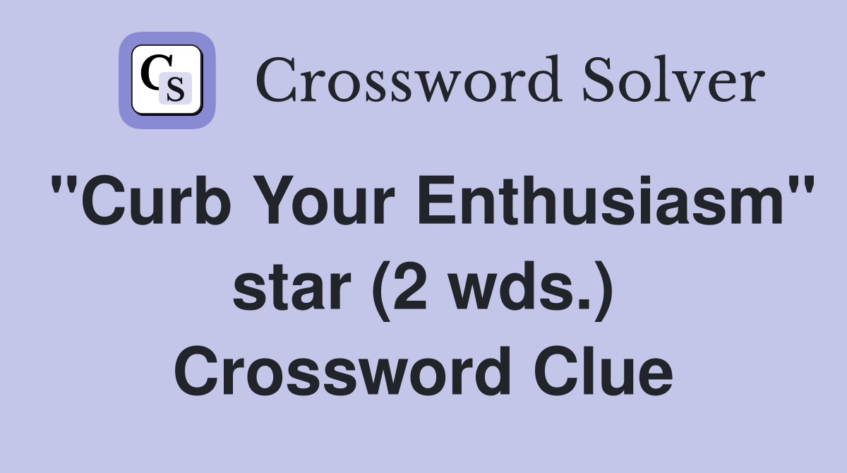 "Curb Your Enthusiasm" star (2 wds.) Crossword Clue