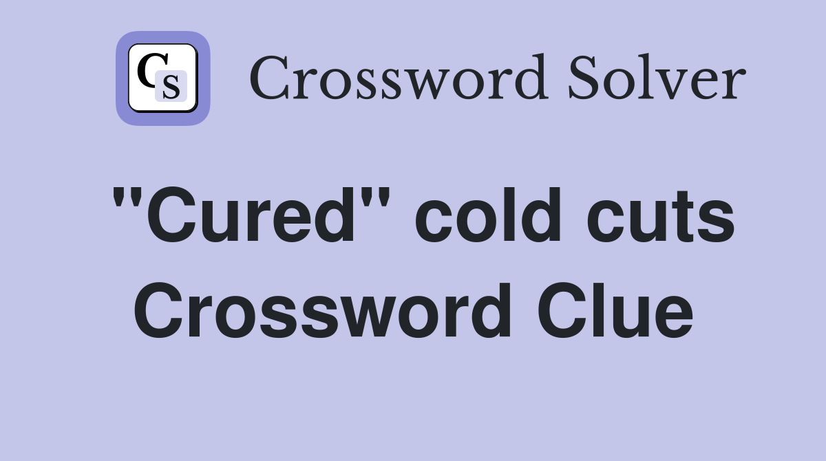 "Cured" cold cuts Crossword Clue