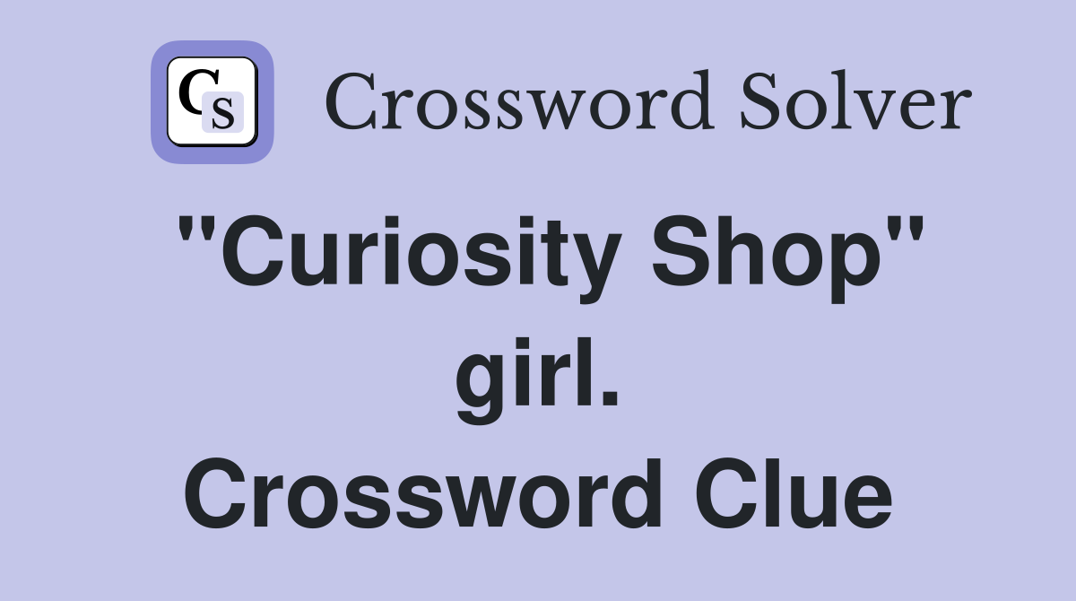 "Curiosity Shop" girl. Crossword Clue