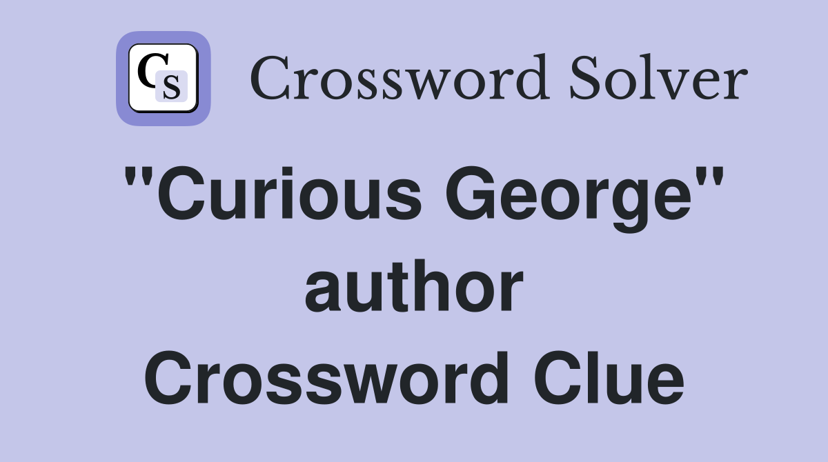 "Curious George" author Crossword Clue