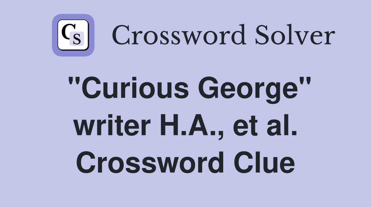 "Curious George" writer H.A., et al. Crossword Clue