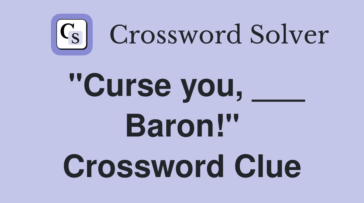 "Curse you, ___ Baron!" Crossword Clue