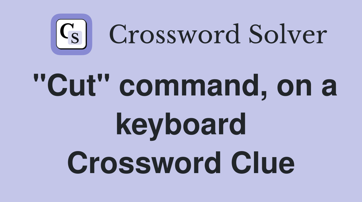"Cut" command, on a keyboard Crossword Clue