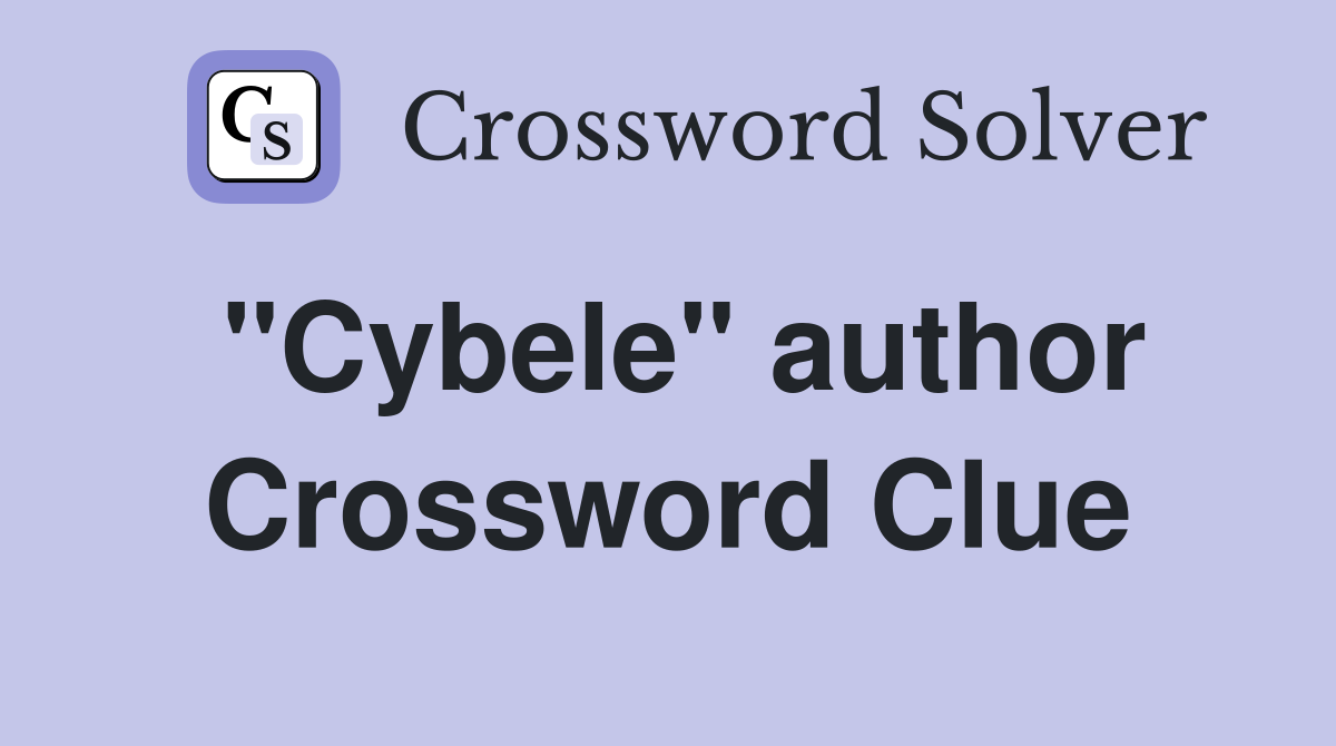 "Cybele" author Crossword Clue