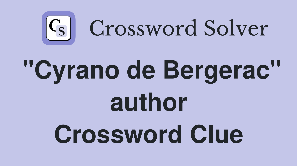 "Cyrano de Bergerac" author Crossword Clue