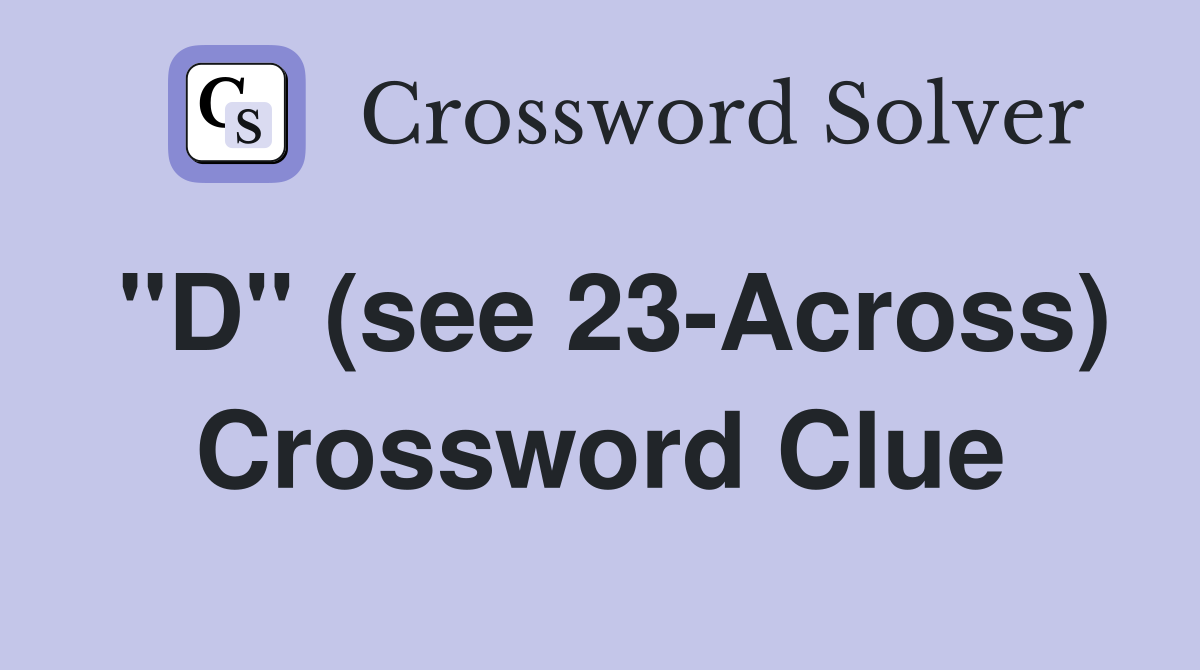 "D" (see 23-Across) Crossword Clue