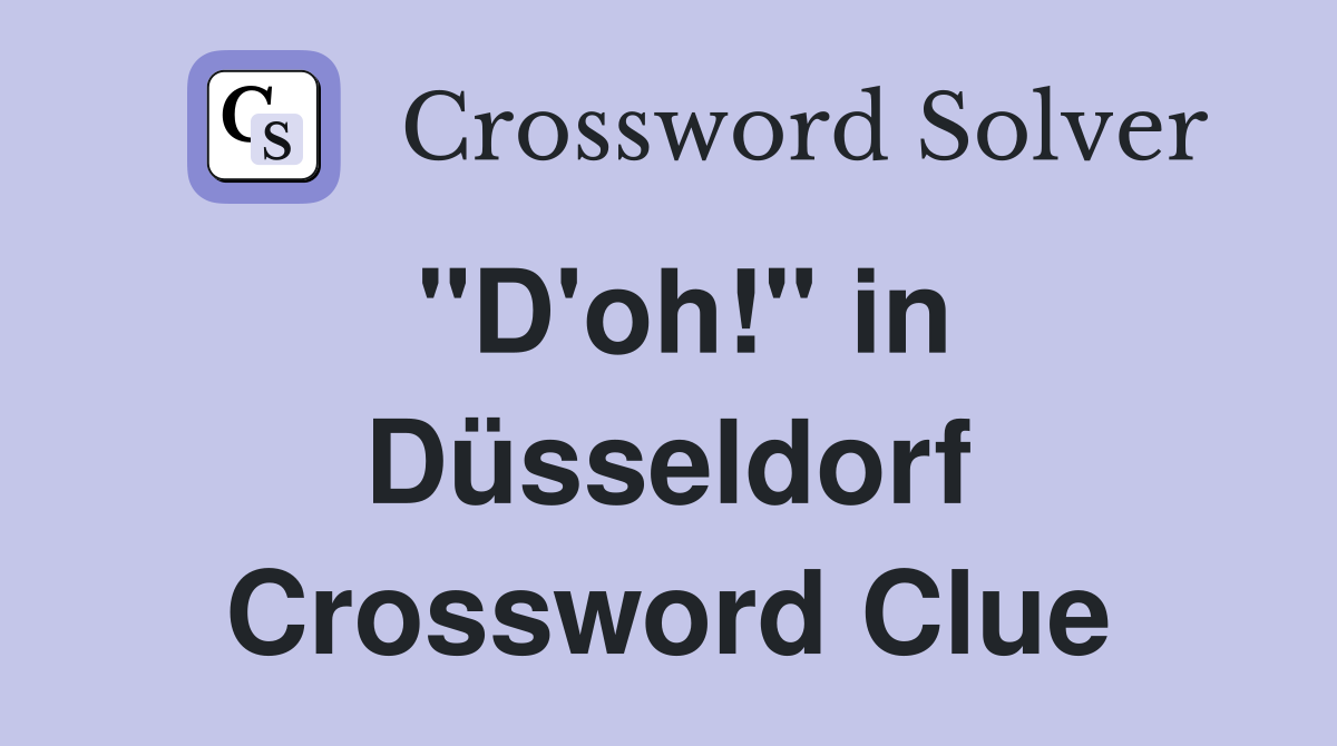 "D'oh!" in Düsseldorf Crossword Clue