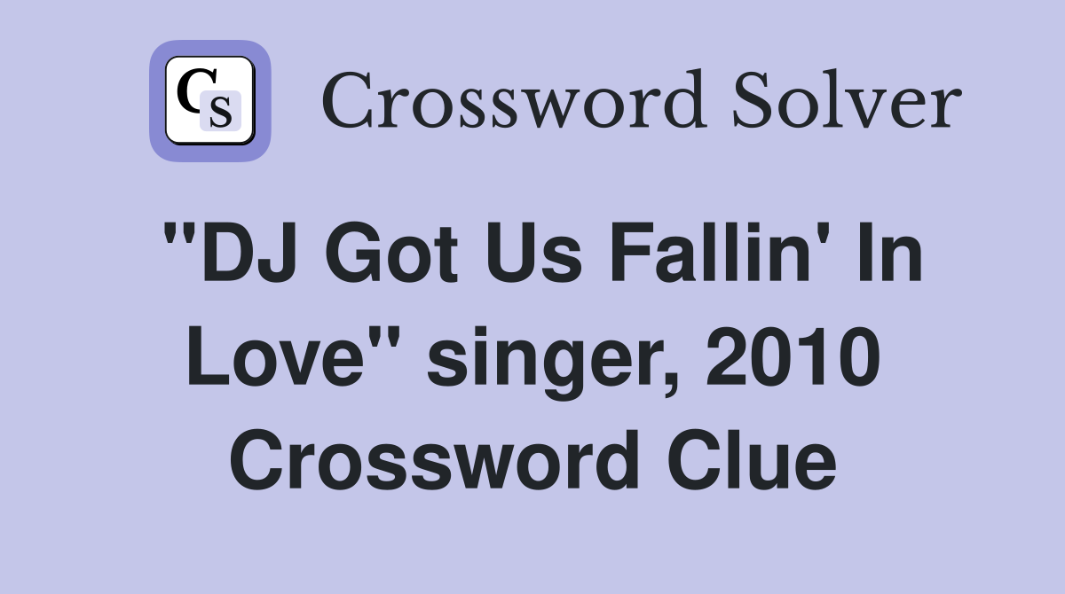 "DJ Got Us Fallin' In Love" singer, 2010 Crossword Clue