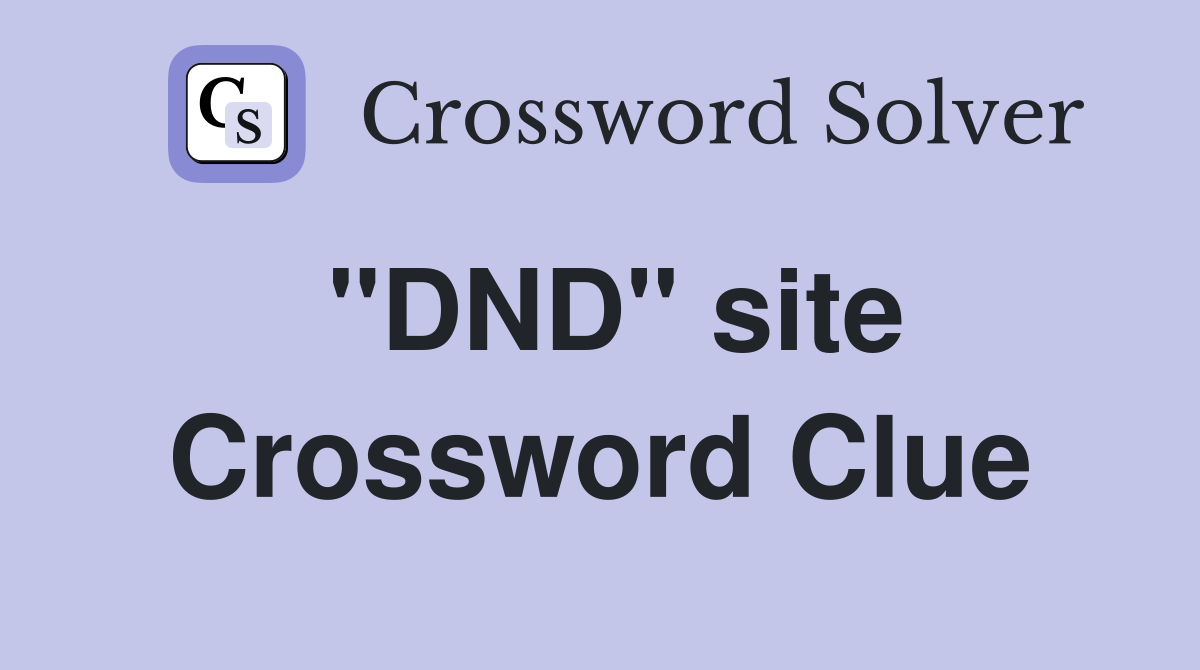 "DND" site Crossword Clue