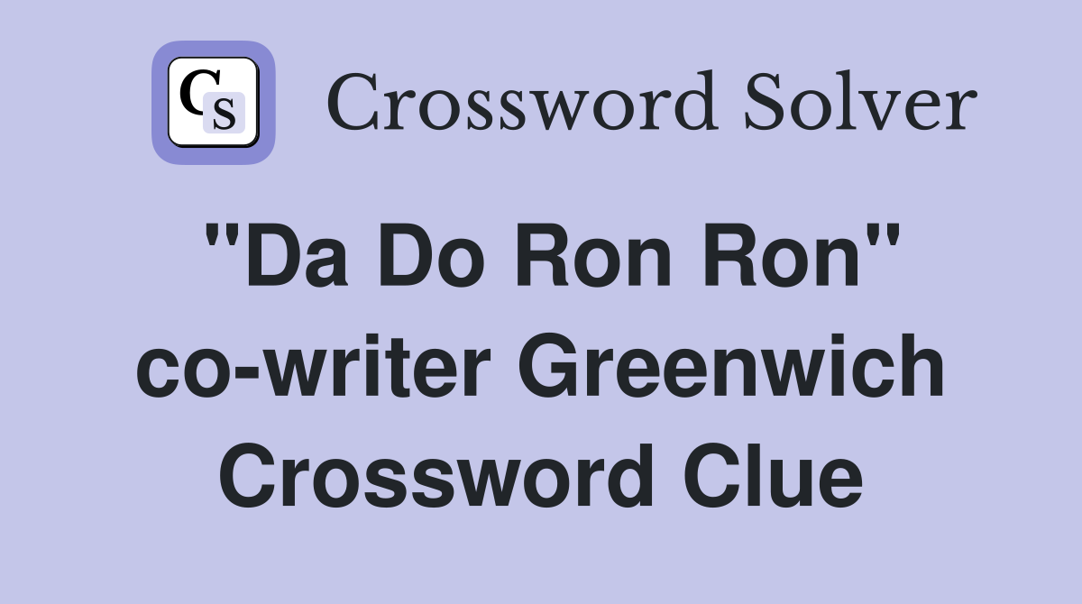 "Da Do Ron Ron" co-writer Greenwich Crossword Clue